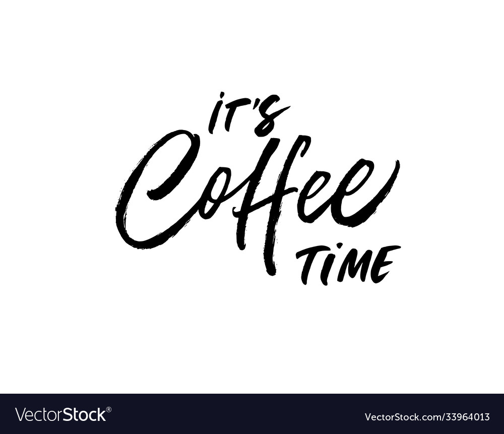 It Is Coffee Time Modern Brush Calligraphy Vector Image