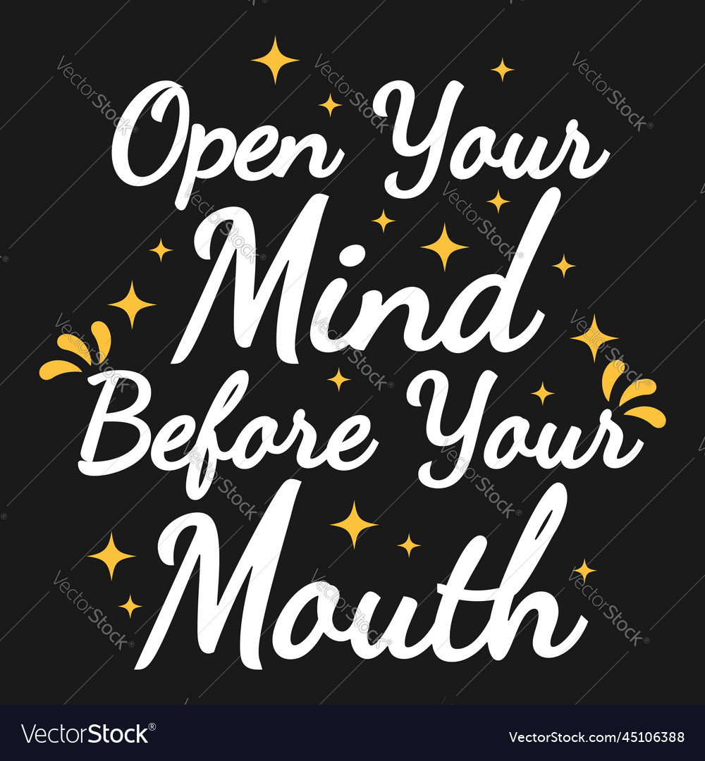 Open Your Mind Before Your Mouth Quote Royalty Free Vector