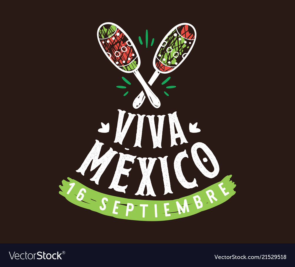 Viva Mexico Independence Day Of 16 Royalty Free Vector Image