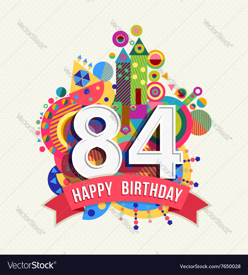 Happy birthday 84 year greeting card poster color Vector Image