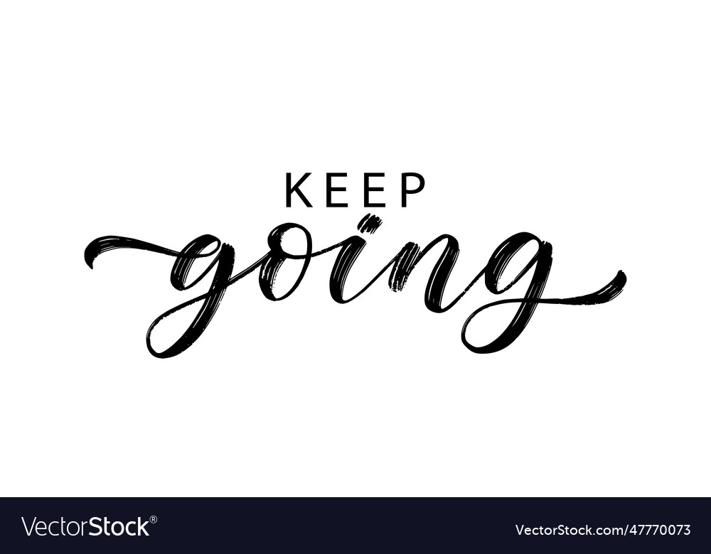 Keep going text hand drawn brush calligraphy Vector Image