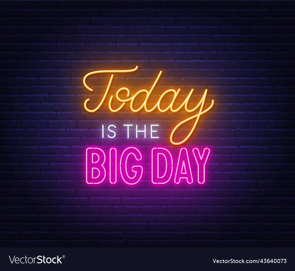 today-is-the-big-day-neon-quote-on-a-brick-wall-vector-image