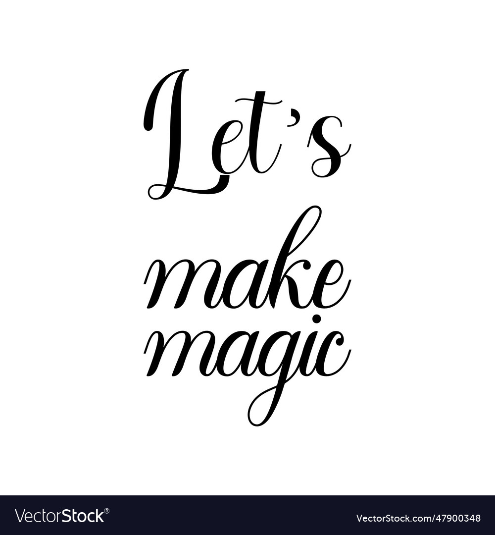 Lets make magic black letters quote Royalty Free Vector