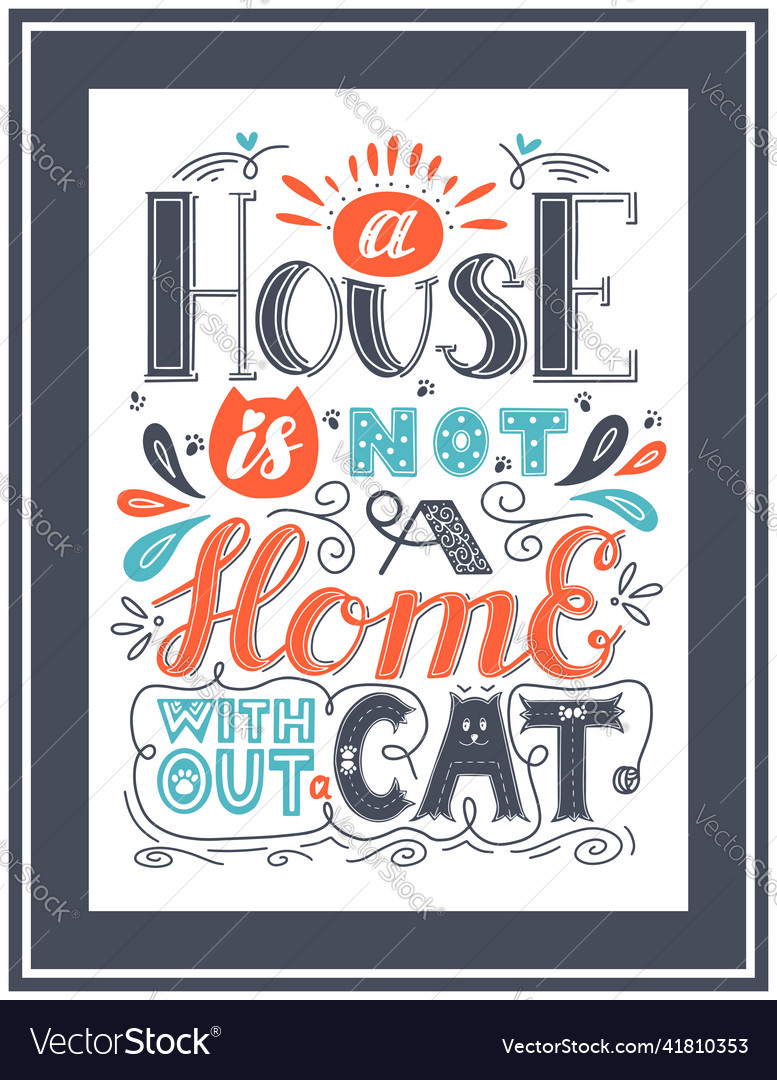 A house is not home without cat poster