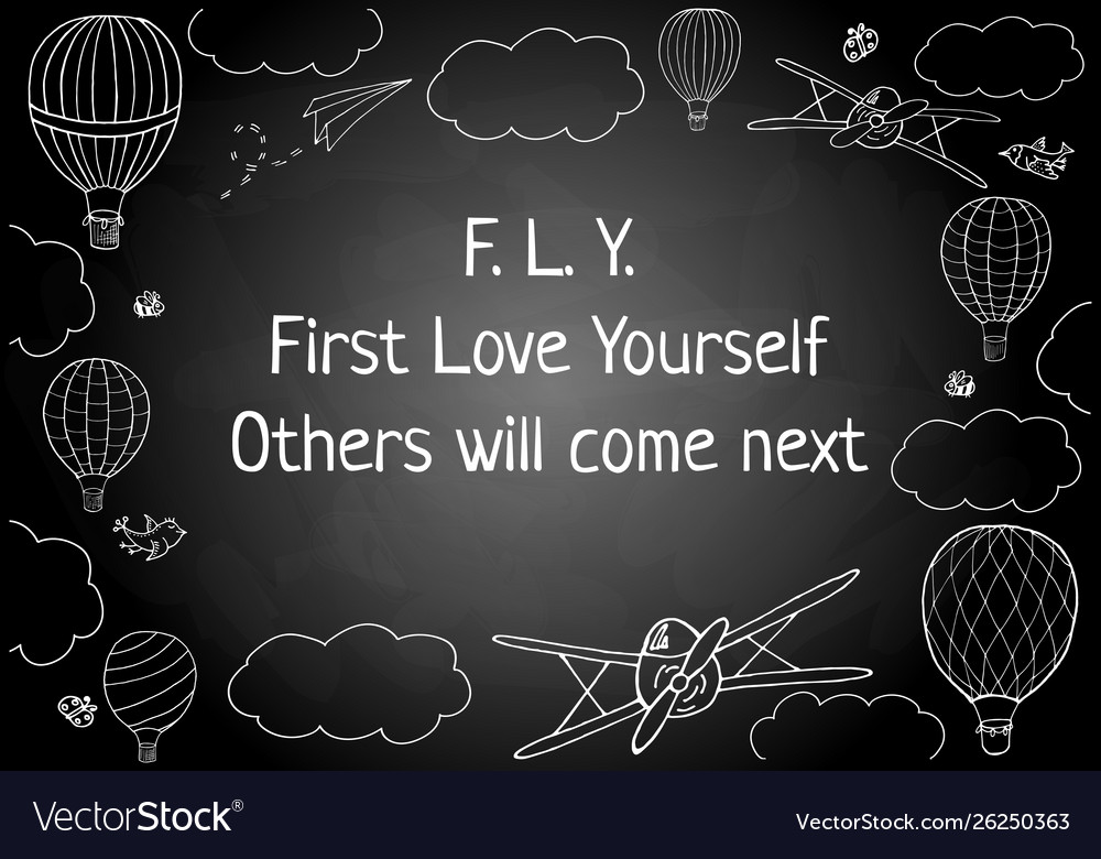 Words fly first love yourself in hand drawn Vector Image