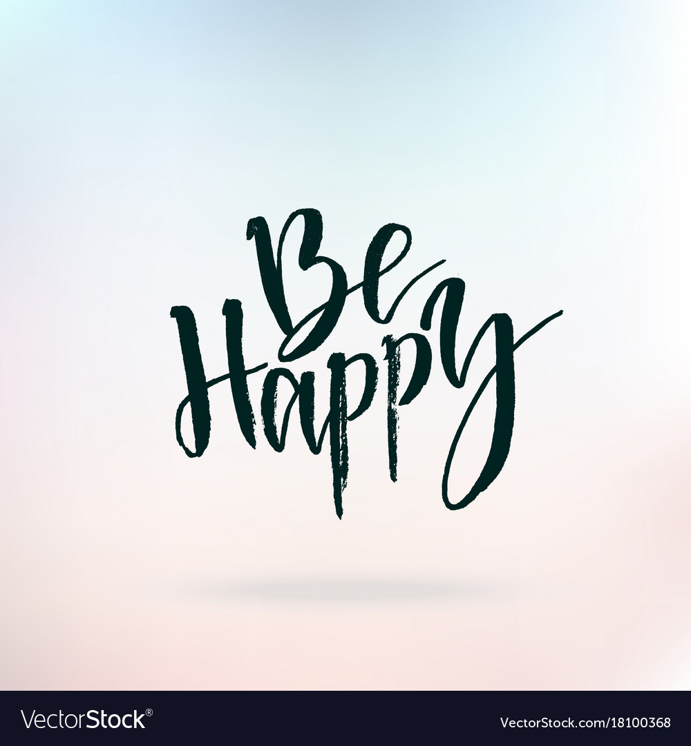 Be happy inspirational quote about life positive Vector Image