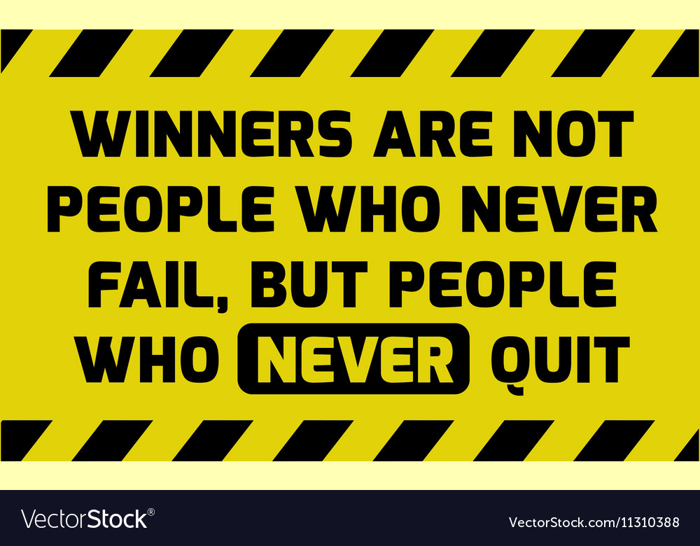 Winners never quit sign Royalty Free Vector Image