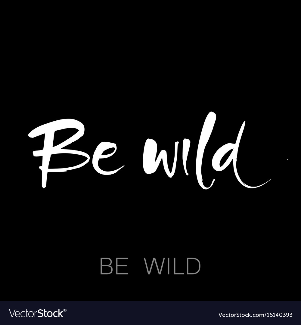 Be wild template Royalty Free Vector Image - VectorStock