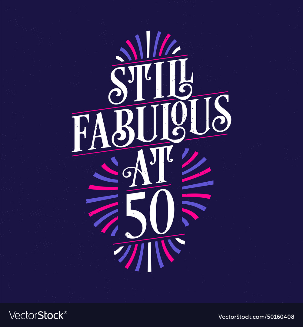 Still fabulous at 50 50th birthday celebration Vector Image