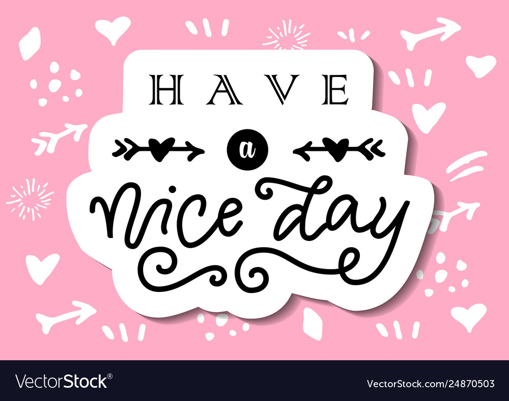 Lettering have a nice day in black on pink Vector Image