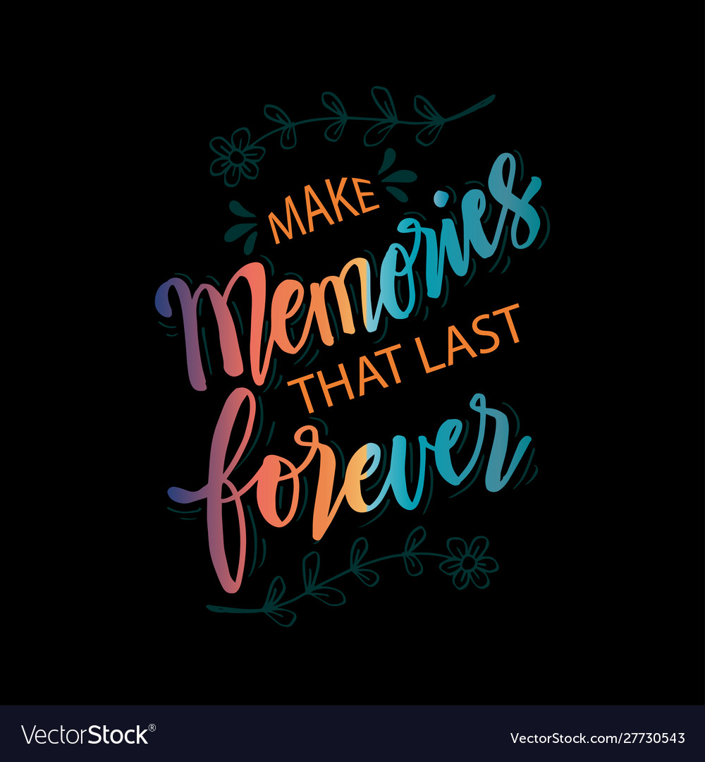 make-memories-that-last-forever-quotes-royalty-free-vector