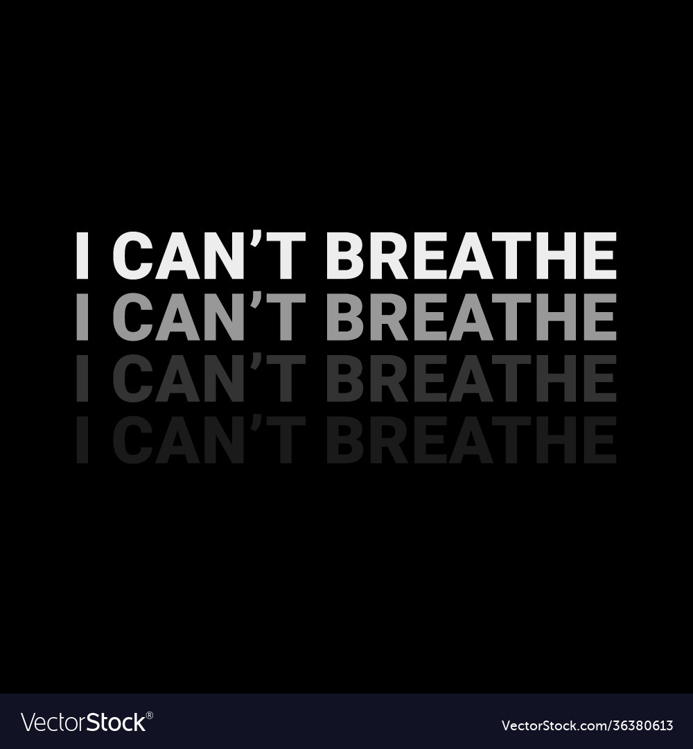 I cant breathe Royalty Free Vector Image - VectorStock