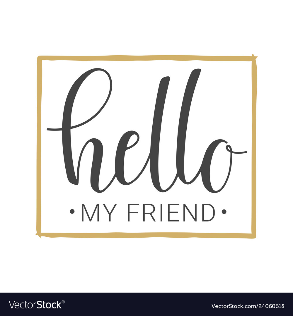 handwritten-lettering-of-hello-my-friend-vector-image