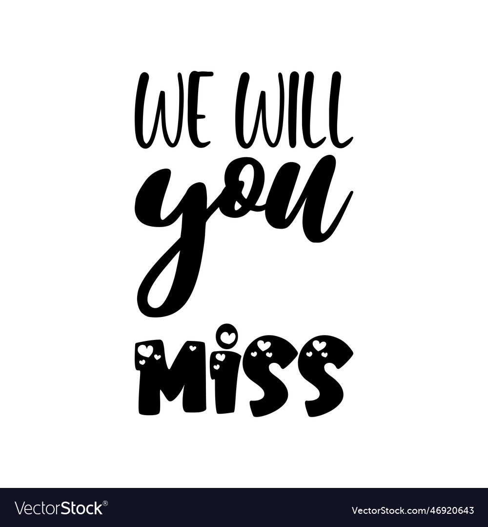 We will you miss black lettering quote Royalty Free Vector