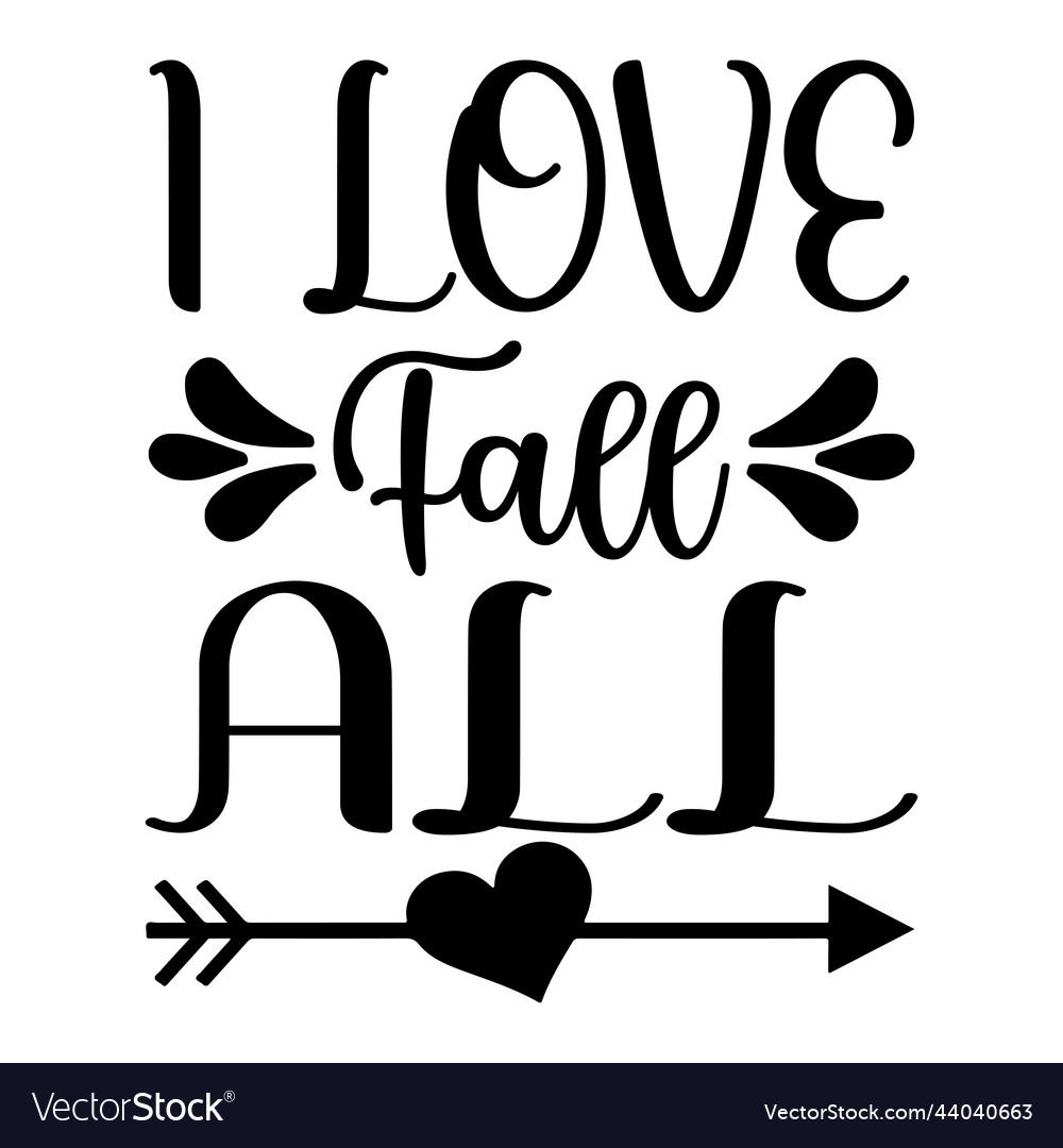 I love fall all shirt design Royalty Free Vector Image