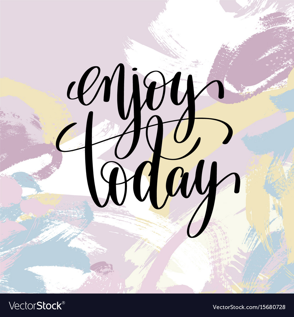 enjoy-today-hand-lettering-inscription-royalty-free-vector