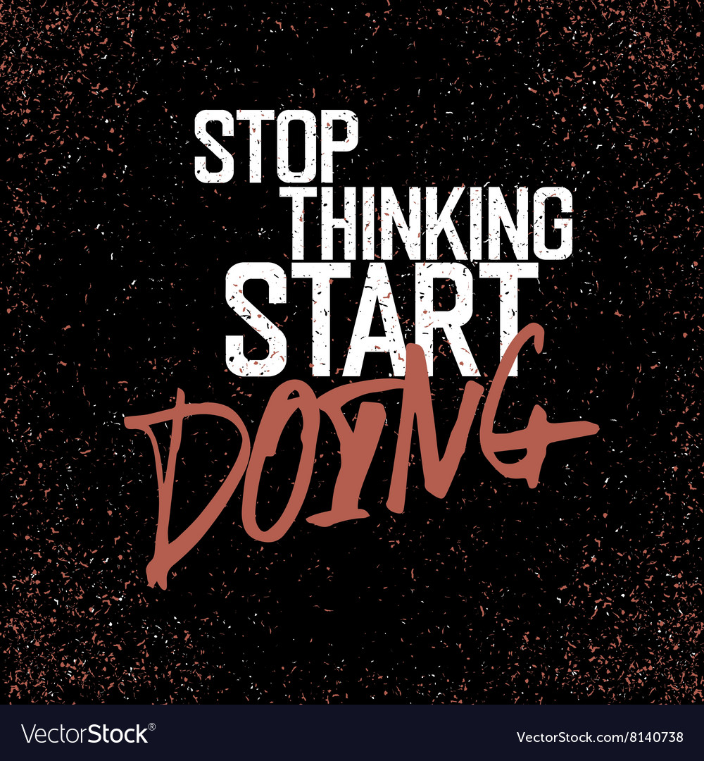 Motivational poster with lettering stop thinking