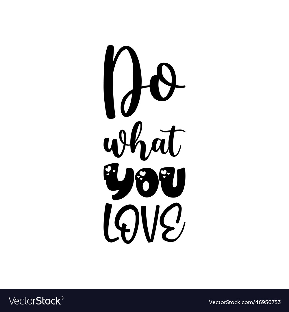 Do what you love black lettering quote Royalty Free Vector
