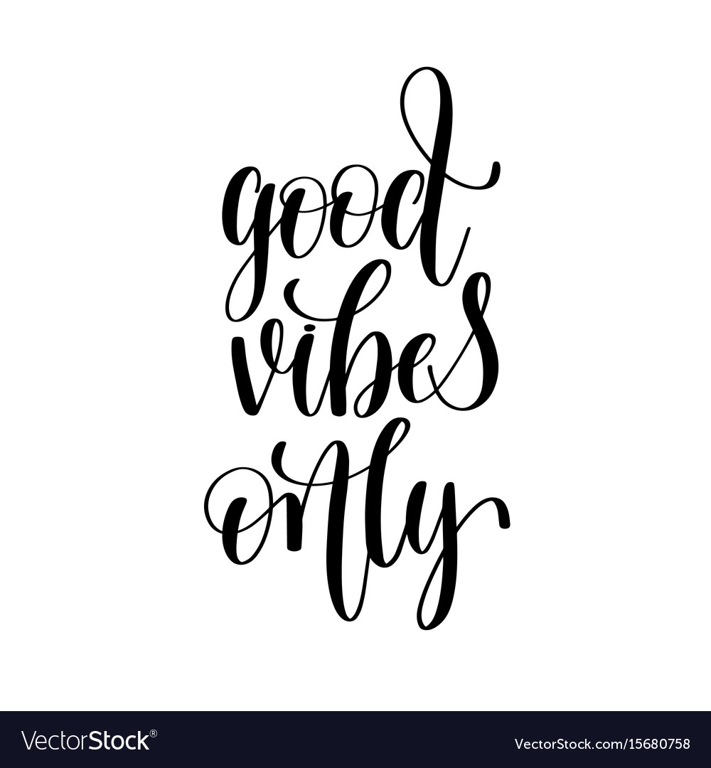 Good vibes only black and white positive quote Vector Image