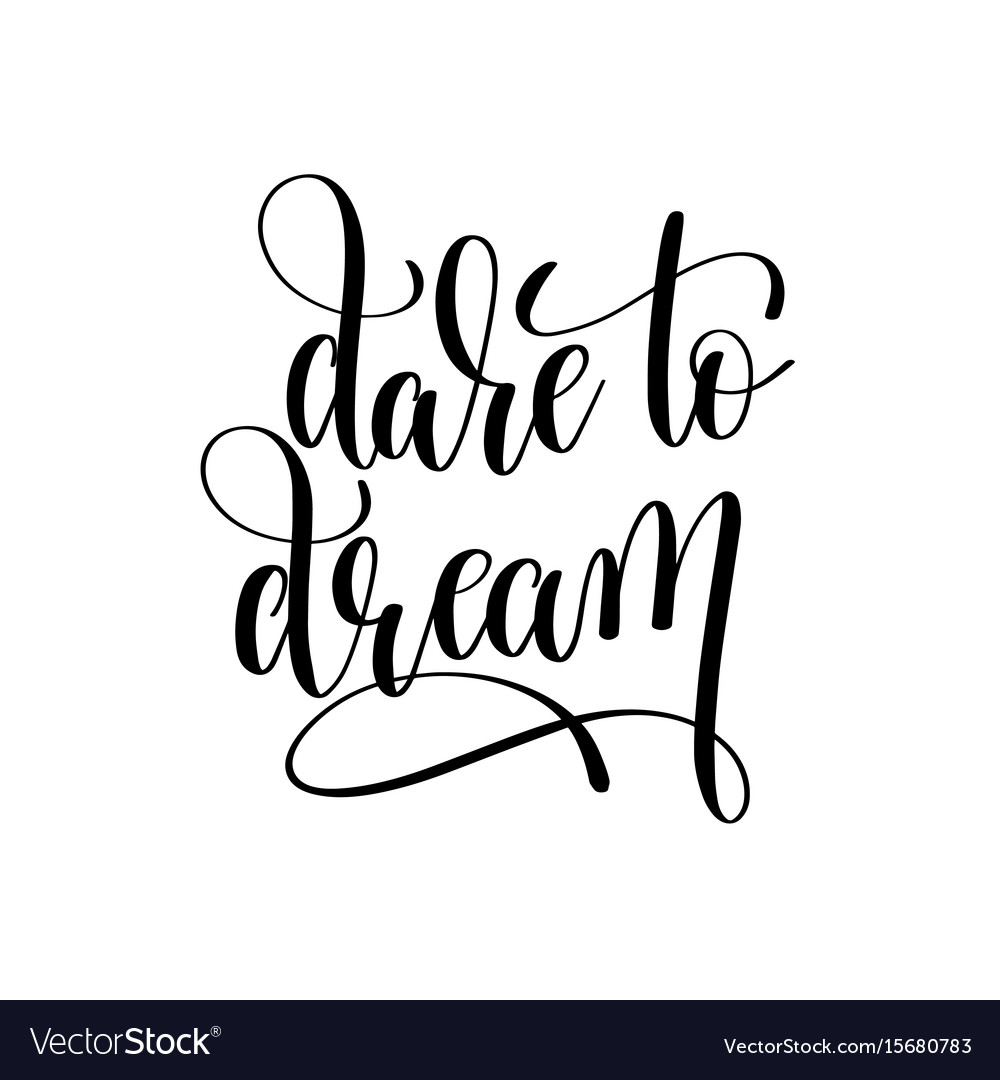 Download Dare to dream black and white hand lettering Vector Image