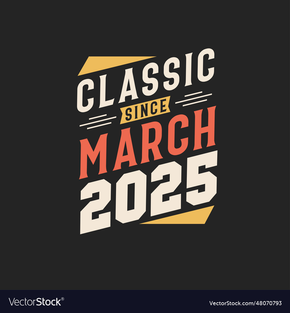 Classic Since March 2025 Born In Retro Royalty Free Vector