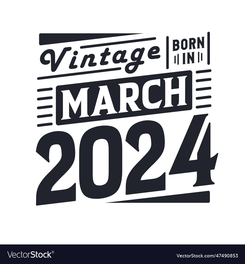 Vintage born in march 2025 born in march 2025 Vector Image