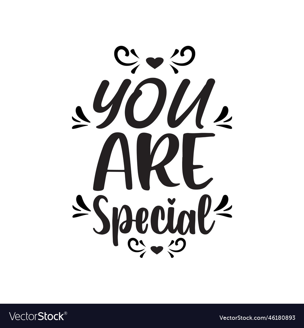 You are special black letter quote Royalty Free Vector Image