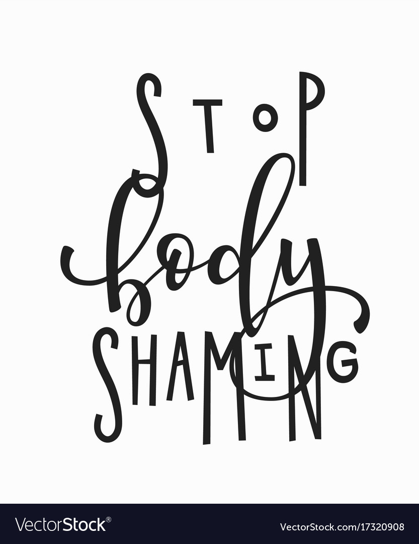 Anti-Body Shaming - Say no to body shaming, stop body shaming