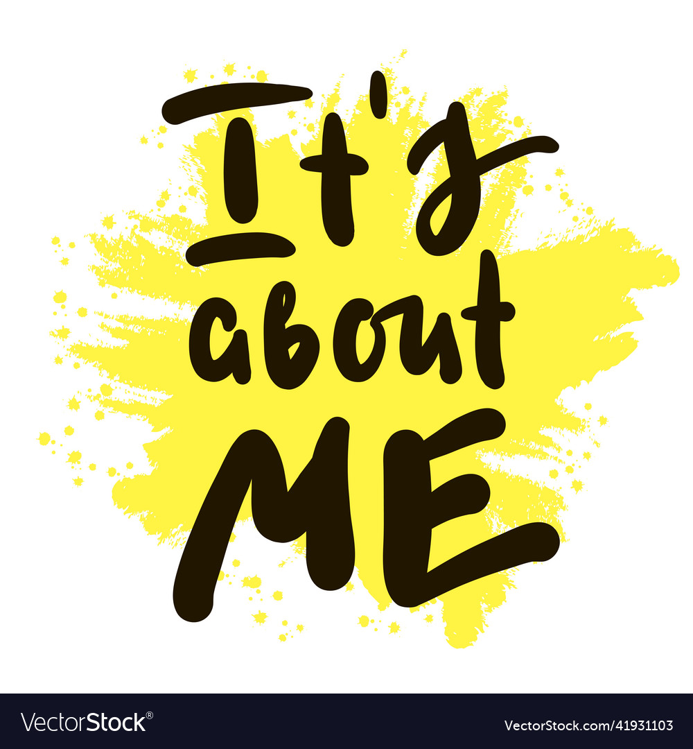 Its about me - inspire motivational quote Vector Image