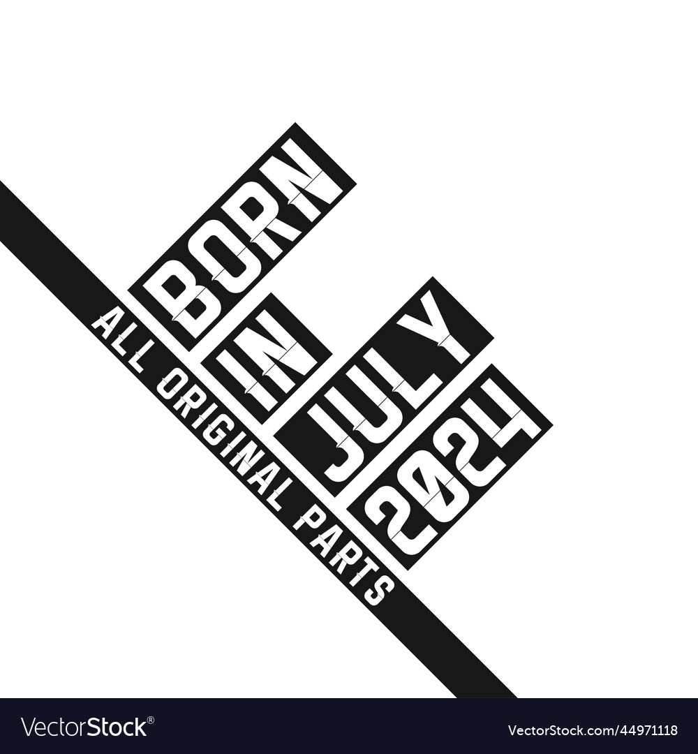 born-in-july-2024-birthday-quote-design-for-those-vector-image