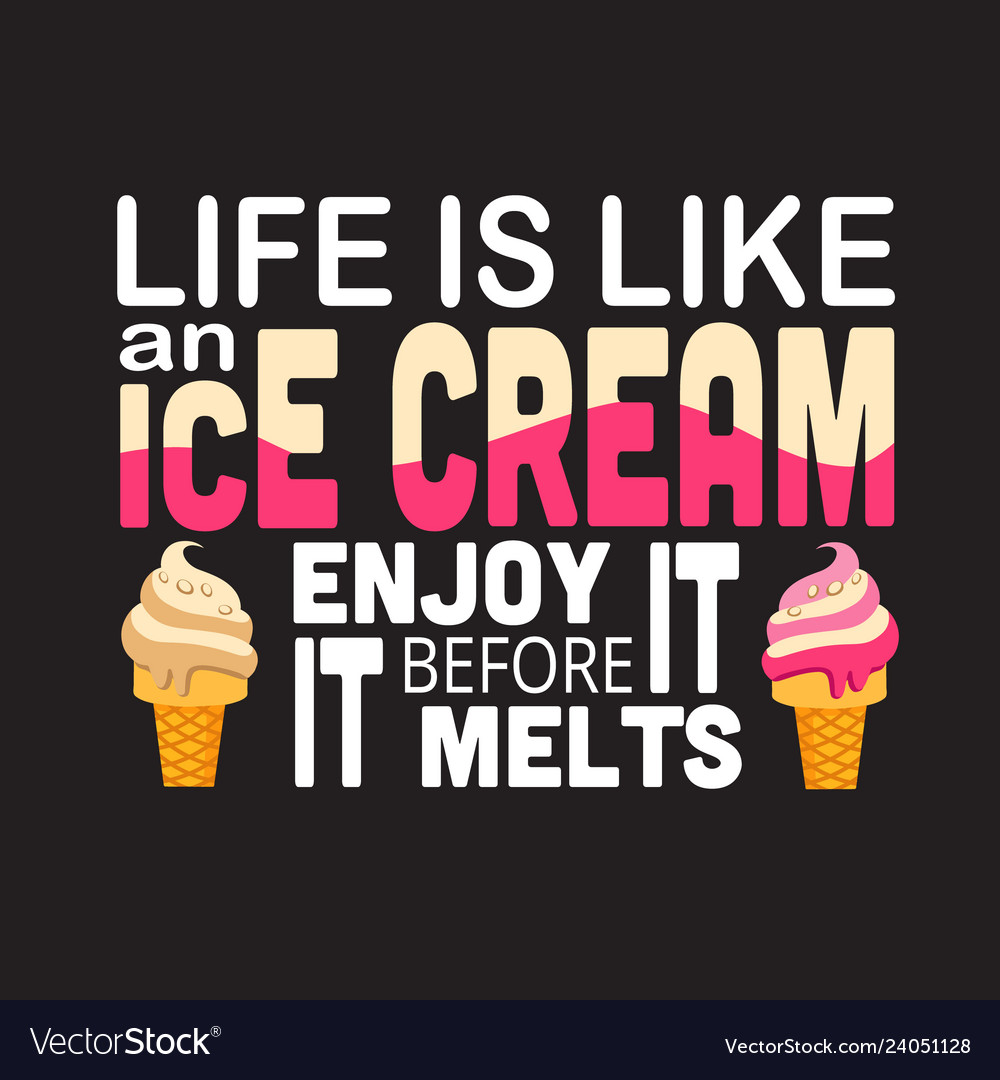 Ice Cream Quote And Saying Good For Print Vector Image 