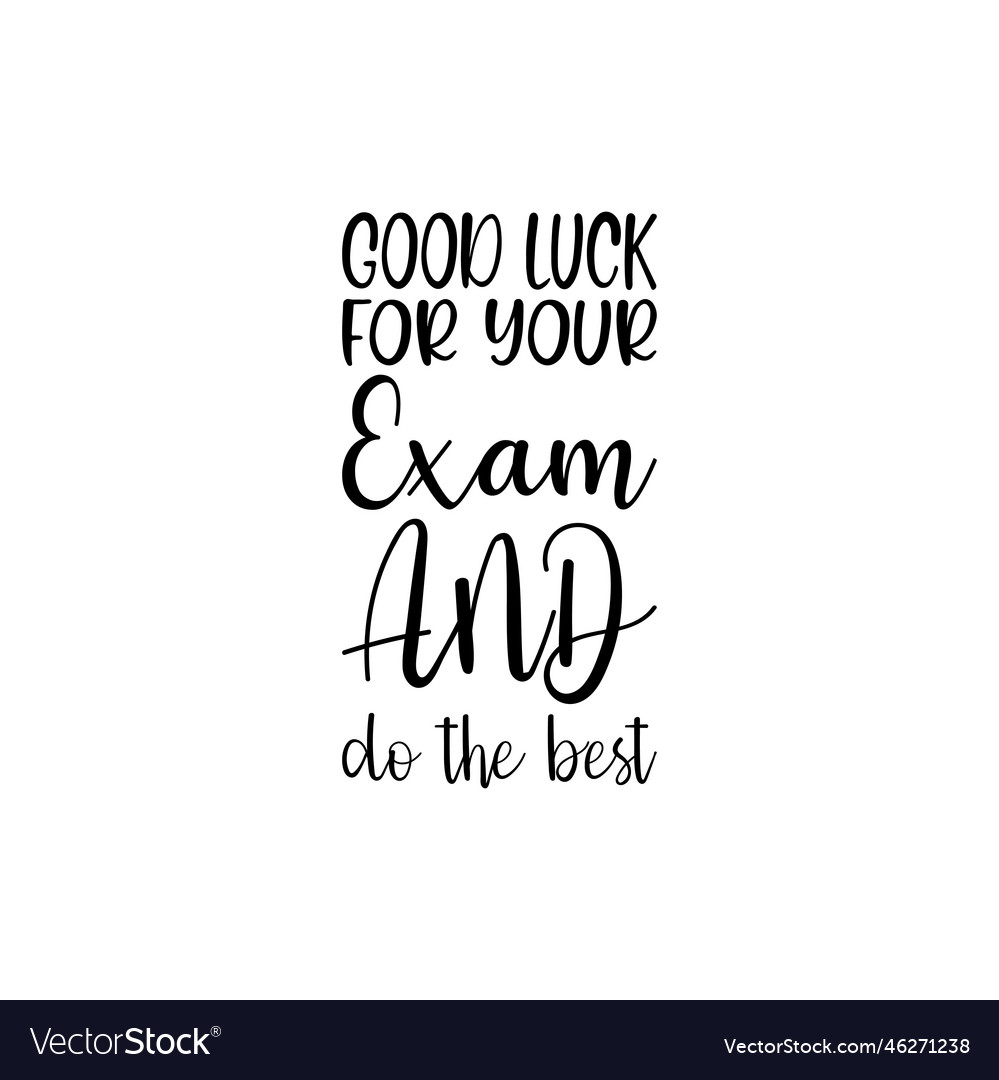 Good Luck For Your Exam And Do The Best Black Vector Image