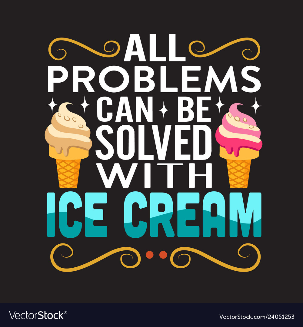 Ice cream quote and saying good for print Vector Image