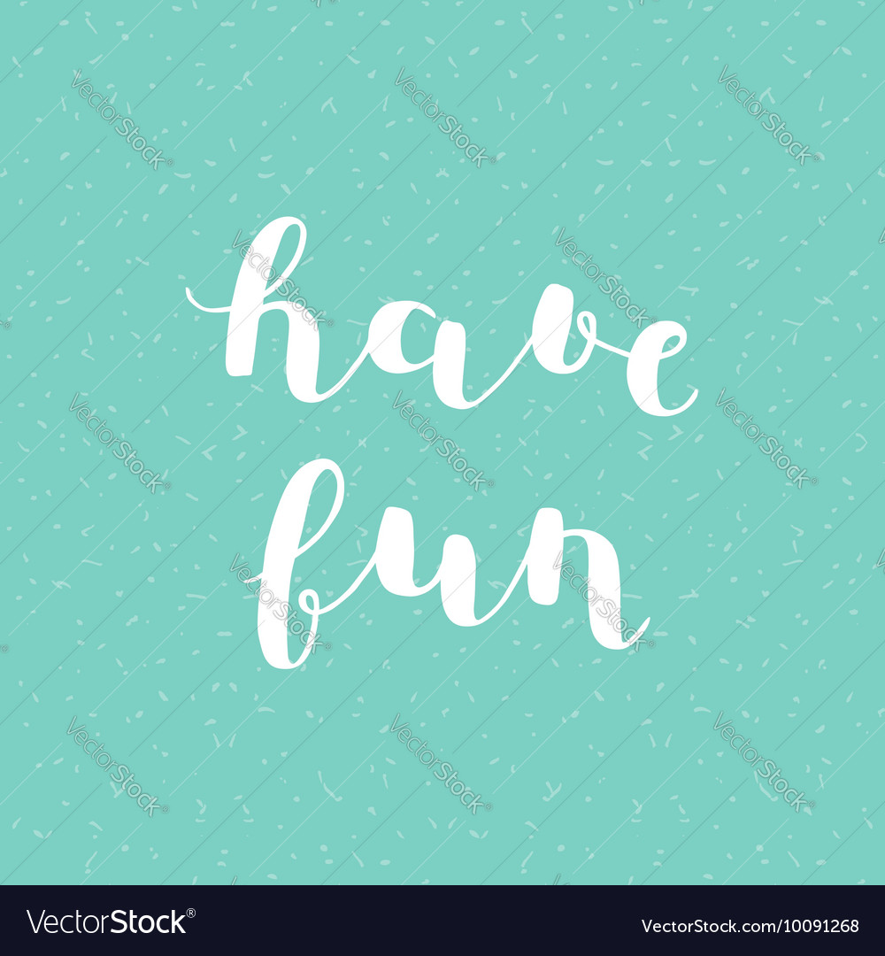 Have Fun Brush Lettering Royalty Free Vector Image