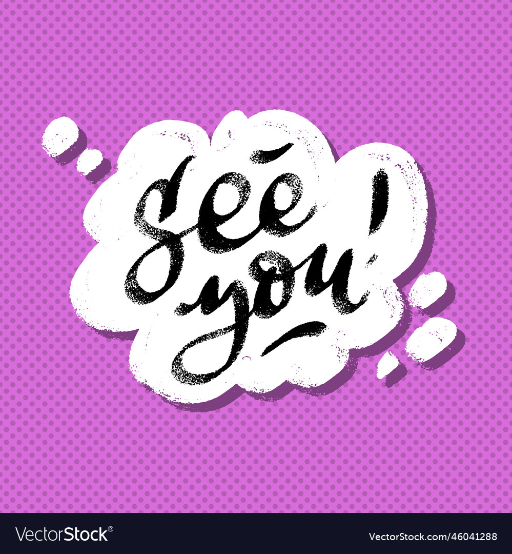 See you lettering in speech bubble hand Royalty Free Vector