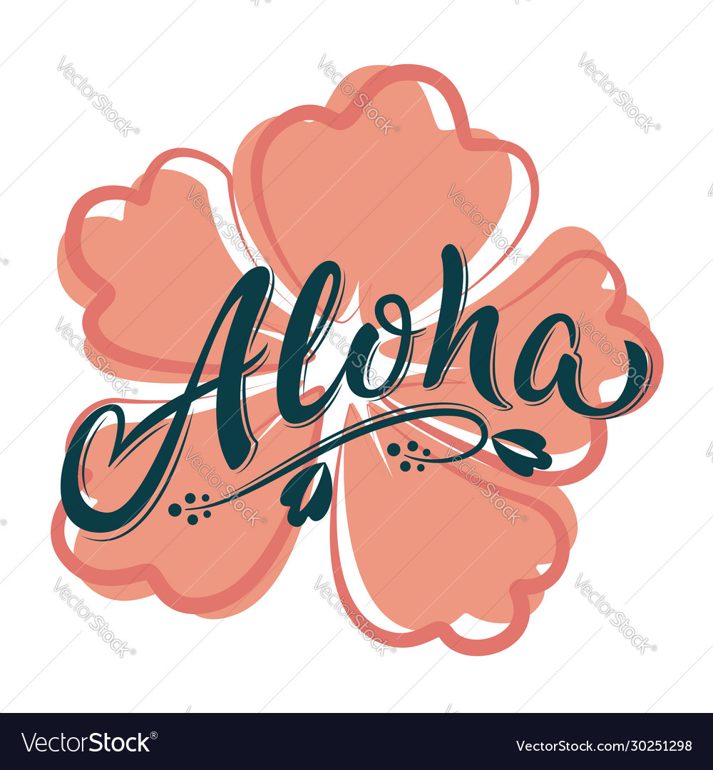 Aloha hand lettering text with hibiscus flower Vector Image