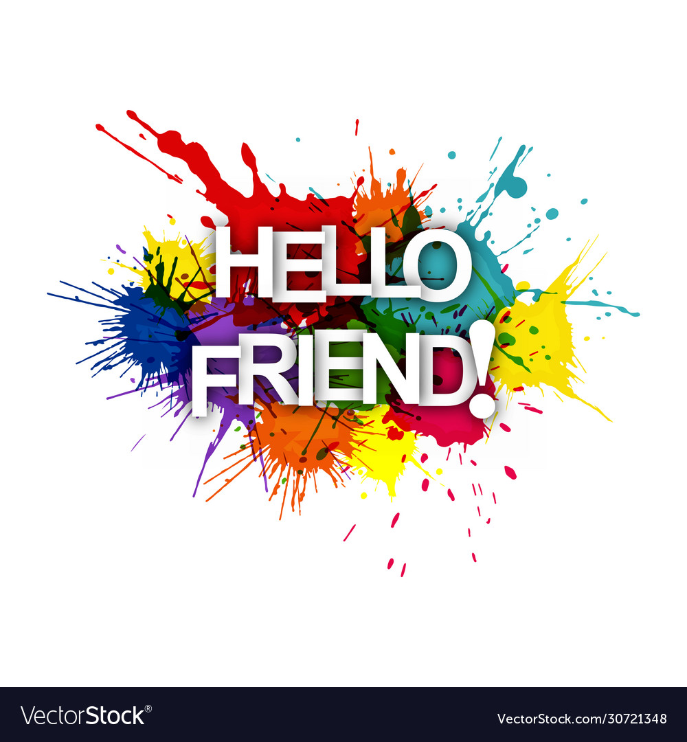 Hello friend phrase on colored spray paint Vector Image