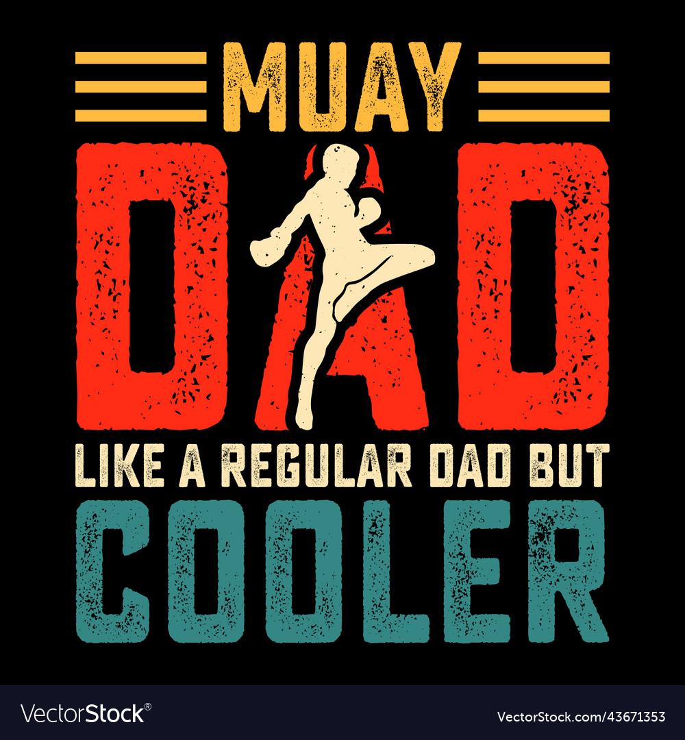 Muay dad funny fathers day t-shirt design Vector Image