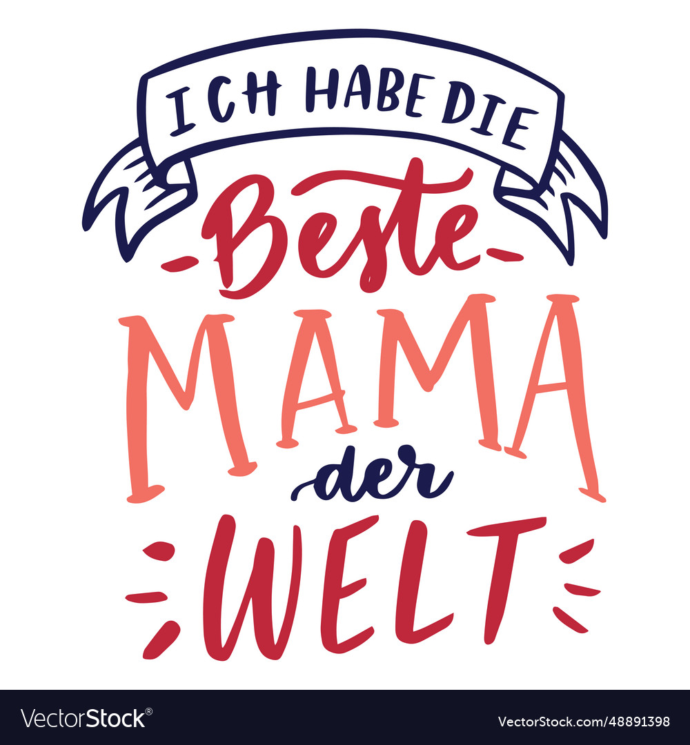 Ich habe die beste mama der welt german text Vector Image