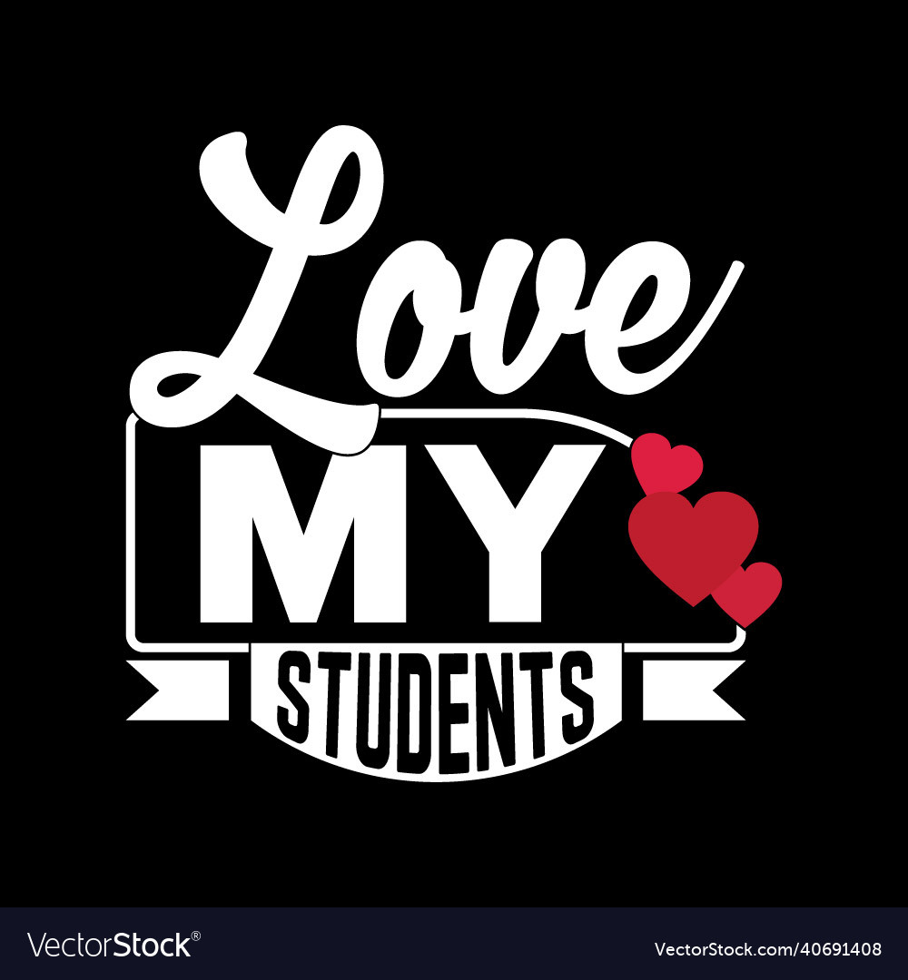 Love my students lettering design student lovers Vector Image