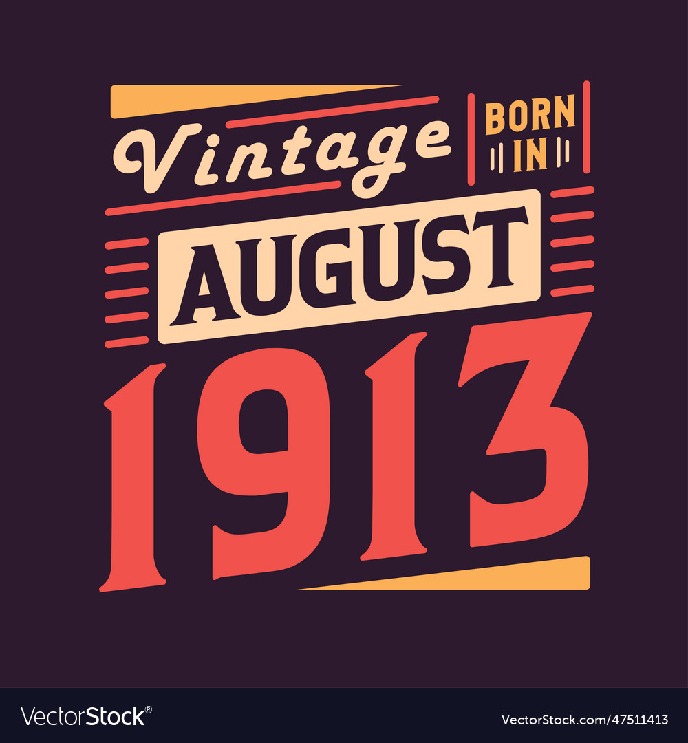 Vintage born in august 1913 born in august 1913 Vector Image