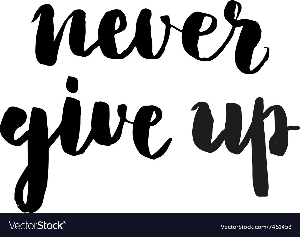 Never give up brush lettering Royalty Free Vector Image