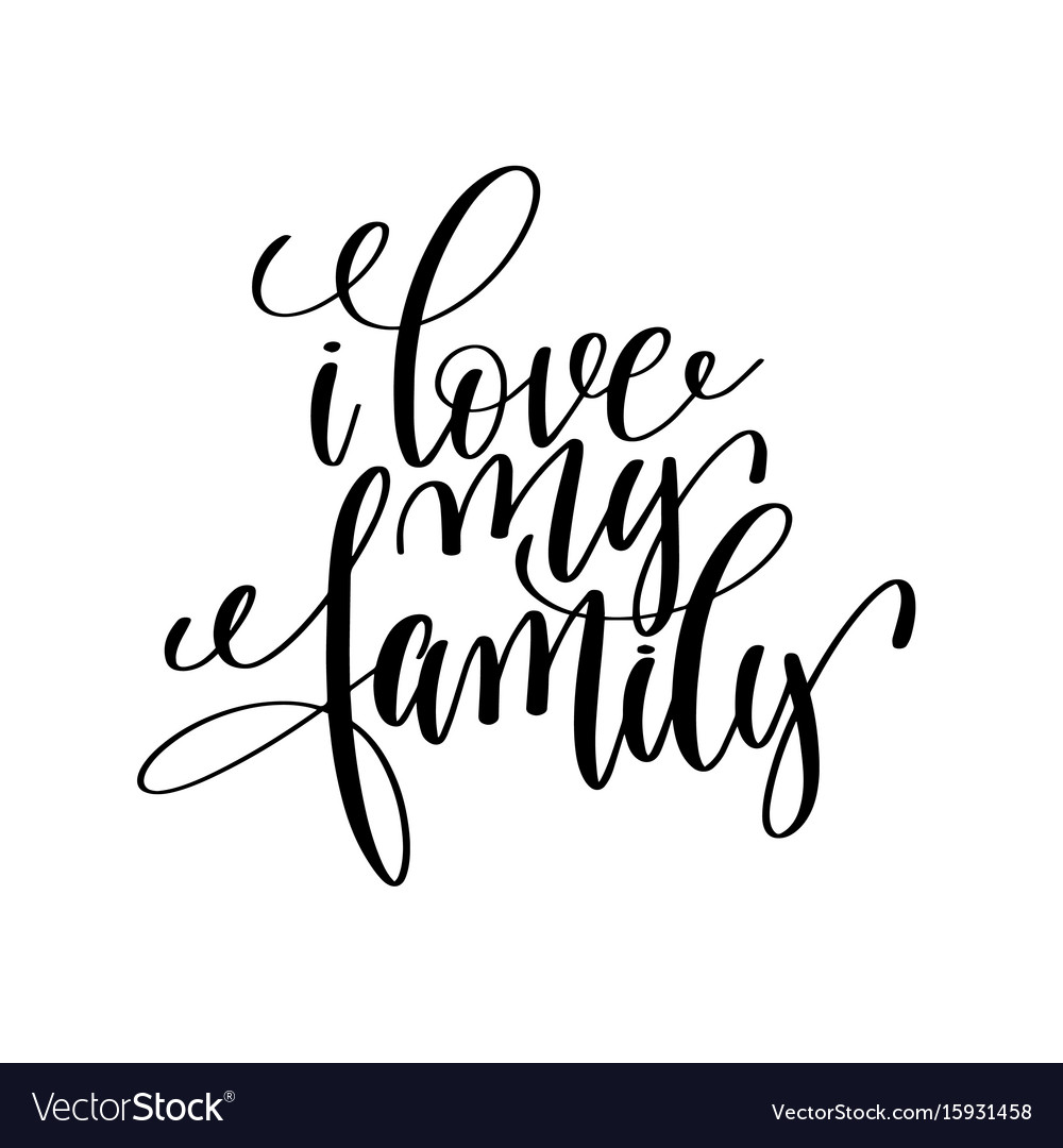 i-love-my-family-handwritten-calligraphy-lettering