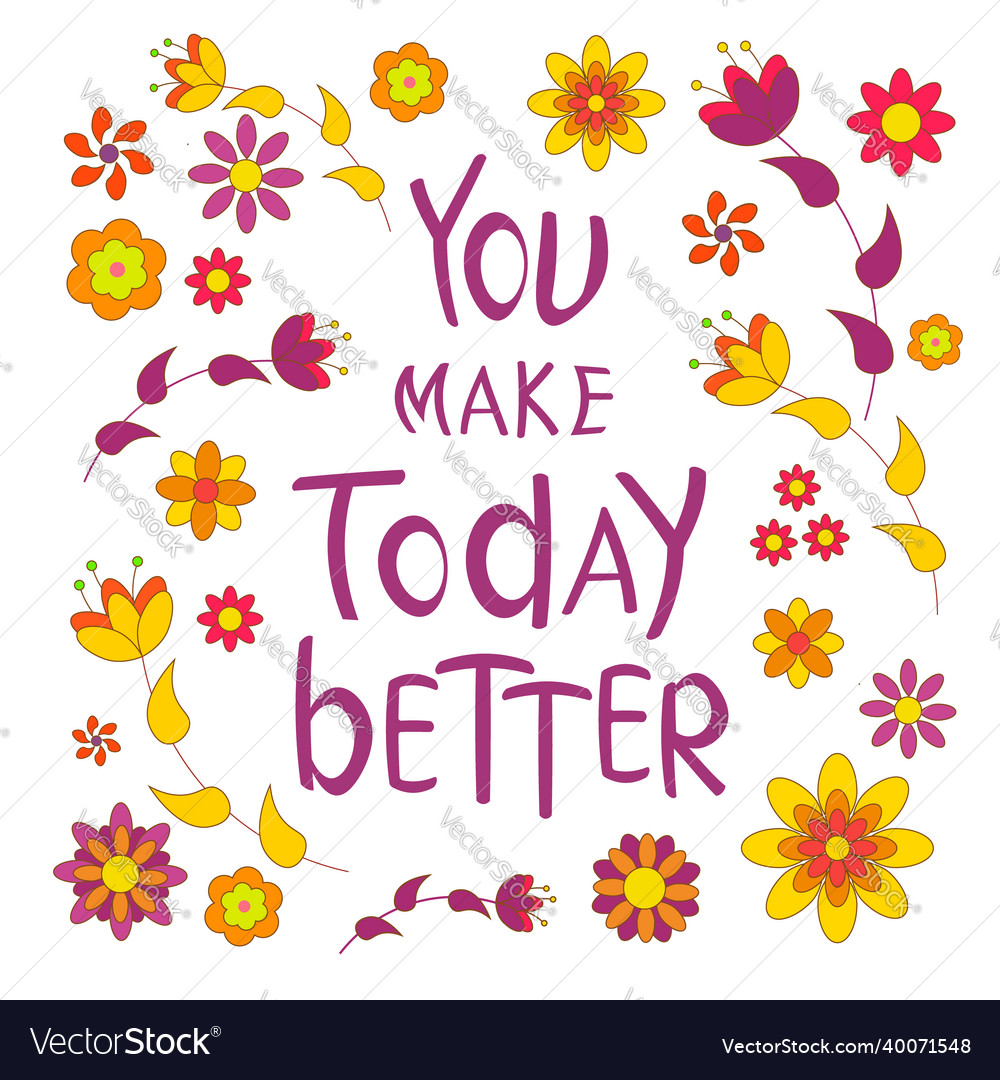 You make today better lettering inspirational Vector Image