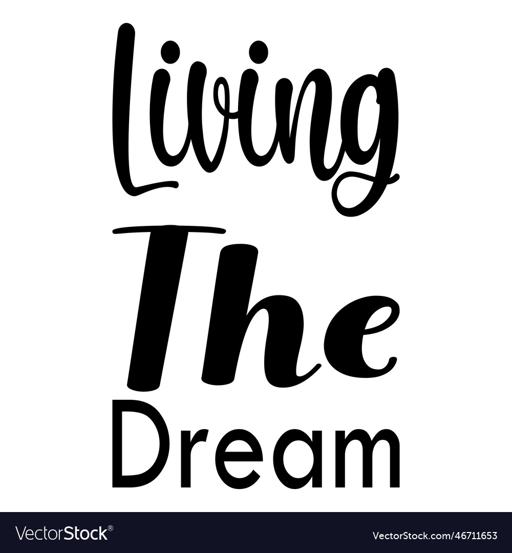 Living the dream letter quote Royalty Free Vector Image