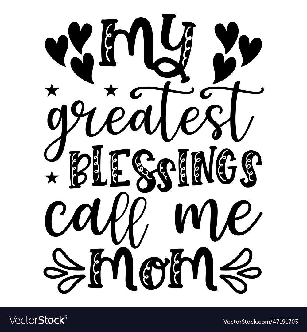 My greatest blessings call me mom Royalty Free Vector Image