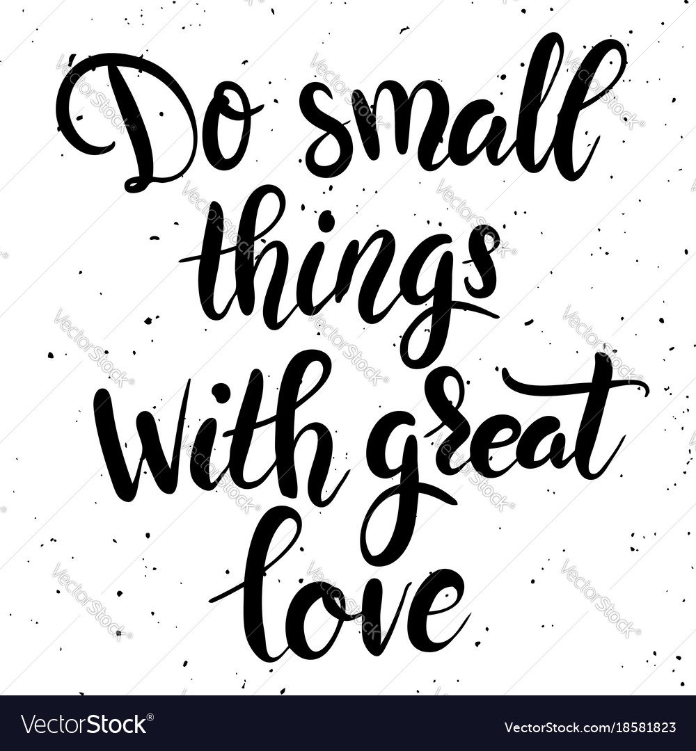 do-small-things-with-great-love-hand-drawn-vector-image