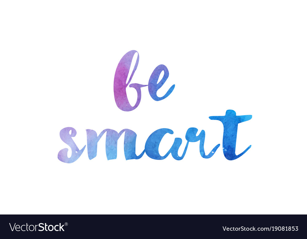 Be Smart Watercolor Hand Written Text Positive Vector Image