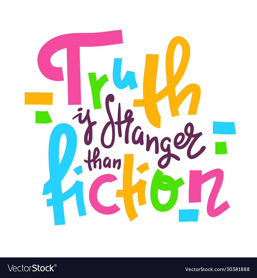 truth-is-stranger-than-fiction-royalty-free-vector-image