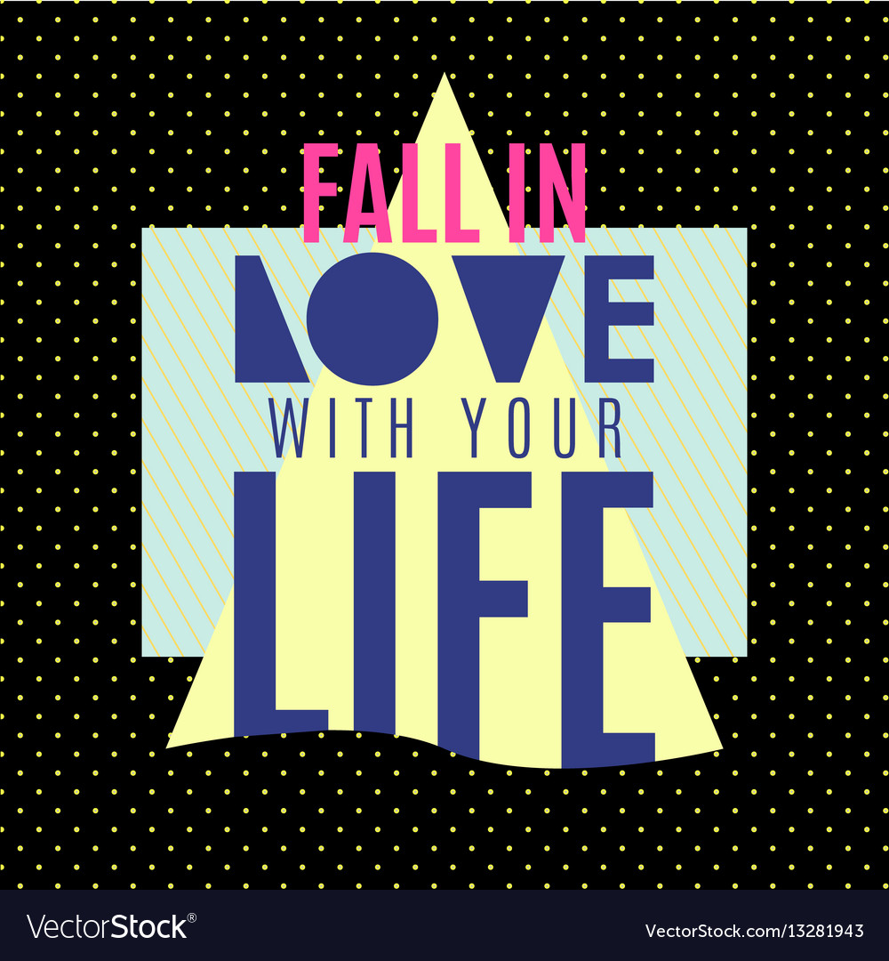 Fall In The Love With Your Life Royalty Free Vector Image